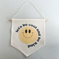 Let’s be cool and be kind Wall Hanging